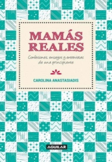 MAMAS REALES.. | Carolina  Anastasiadis