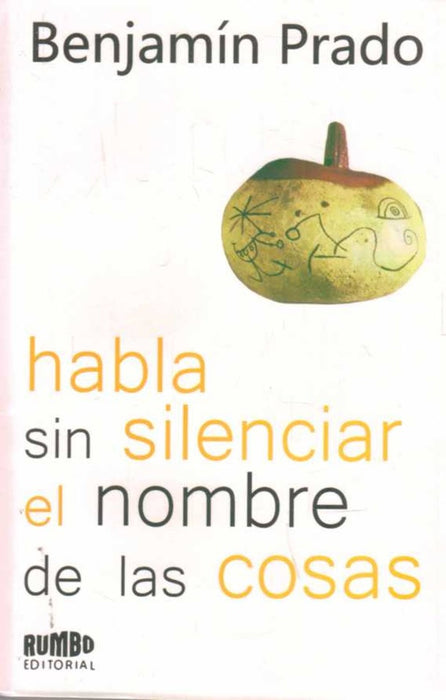 HABLA SIN SILENCIAR EL NOMBRE DE LAS COSAS.. | Benjamín Prado