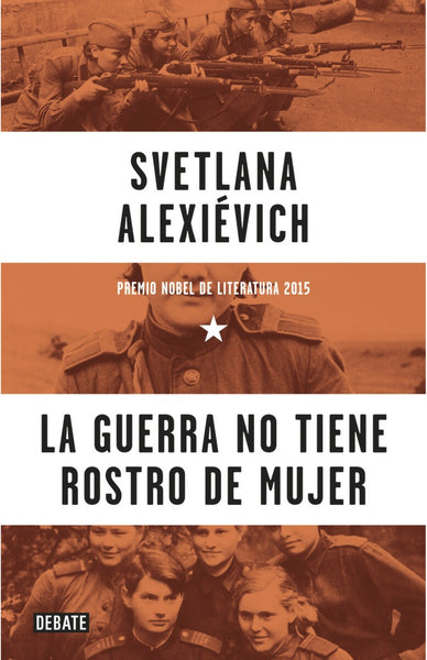 LA GUERRA NO TIENE ROSTRO DE MUJER  | Svetlana Alexievich