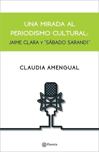 UNA MIRADA AL PERIODISMO CULTURAL.. | Claudia Amengual