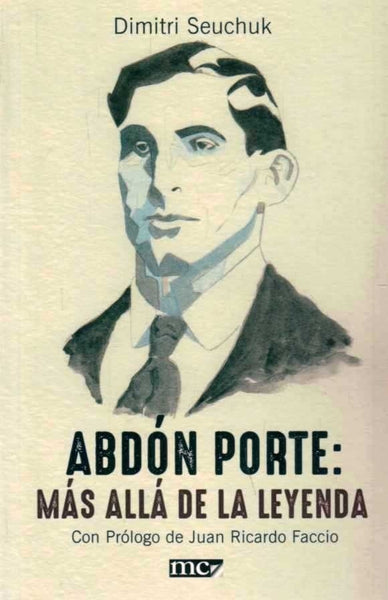 ABDON PORTE : MAS ALLA DE LA LEYENDA  | DIMITRI  SEUCHUK