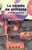 LA VEREDA DE ENFRENTE Y OTROS CUENTOS*.. | Ignacio  Martinez