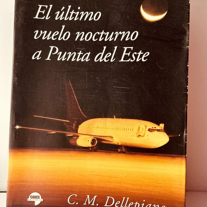 EL ULTIMO VUELO NOCTURNO A PUNTA DEL ESTE.. | C.M. Dellepiane