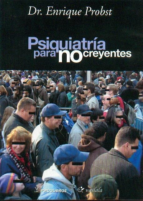 PSIQUIATRÍA PARA NO CREYENTES.. | ENRIQUE PROBST