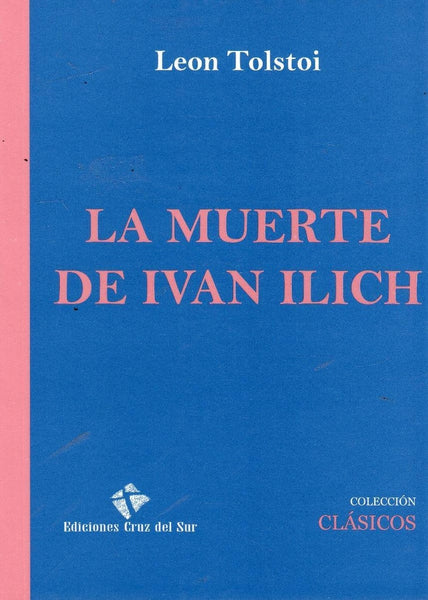 LA MUERTE DE IVAN ILICH.. | León Tolstoy