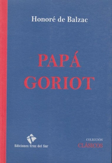 PAPÁ GORIOT.. | Honoré De Balzac