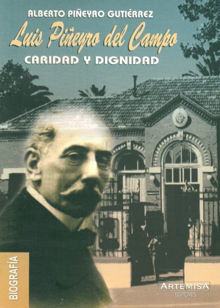 LUIS PIÑEYRO DEL CAMPO. CARIDAD Y DIGNIDAD.. | Alberto Piñeyro Gutiérrez