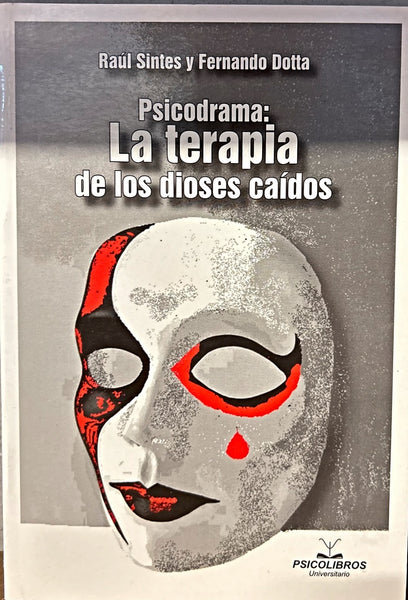 PSICODRAMA: LA TERAPIA DE LOS DIOSES CAÍDOS.. | Raúl Sintes
