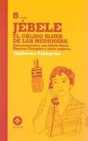 JEBELE. EL CALIDO BLUES DE LOS MEDIODIAS | Guillermo  Pellegrino