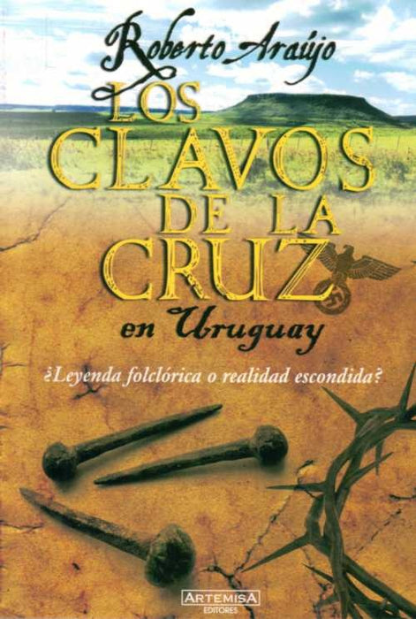 LOS CLAVOS DE LA CRUZ EN URUGUAY*.. | Roberto Araújo