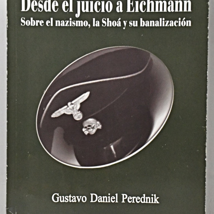 DESDE EL JUICIO A EICHMANN.. | Gustavo Daniel Perednik