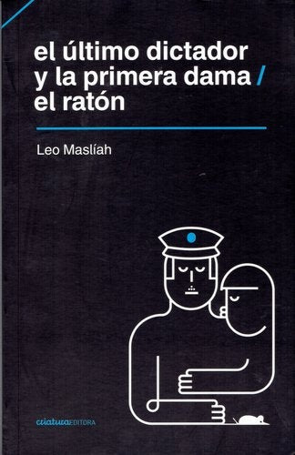 EL ÚLTIMO DICTADOR Y LA PRIMERA DAMA - EL RATÓN | Leo Masliah