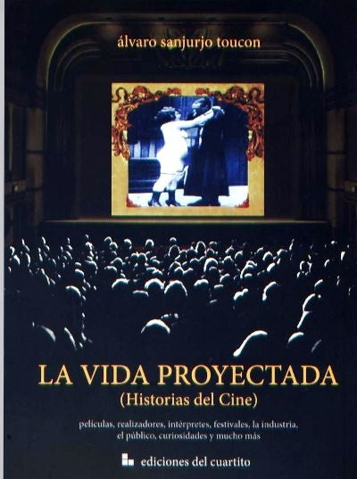 LA VIDA PROYECTADA (HISTORIAS DEL CINE).. | Alvaro  Sanjurjo Toucon