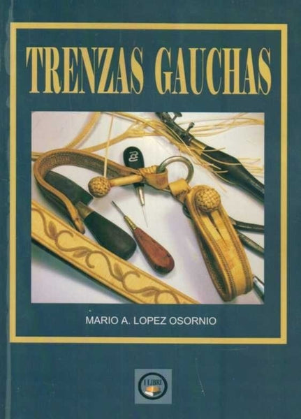 TRENZAS GAUCHAS*.. | Mario A. López Osornio