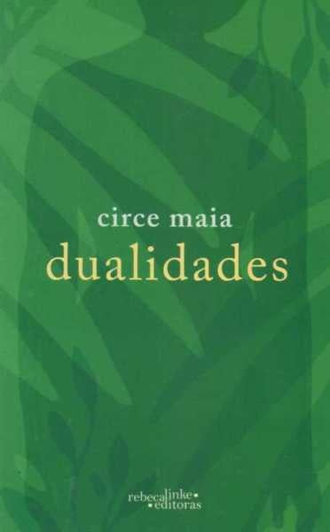 DUALIDADES .. | Circe Maia