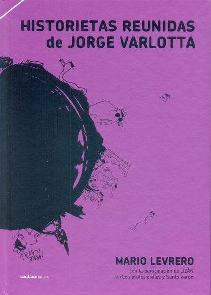 HISTORIETAS REUNIDAS DE JORGE VARLOTTA.. | Mario Levrero