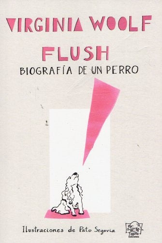 FLUSH. BIOGRAFIA DE UN PERRO .. | Virginia Woolf