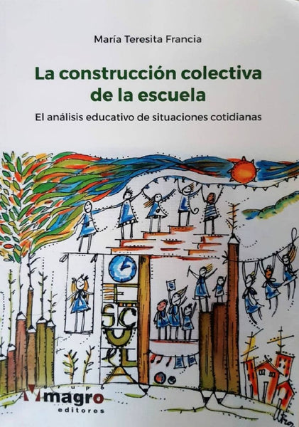 **LA CONSTRUCCION COLECTIVA DE LA ESCUELA*.. | MARIA TERESITA FRANCIA