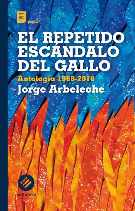 EL REPETIDO ESCANDALO DEL GALLO. ANTOLOGIA 1968-2018 | Jorge  Arbeleche