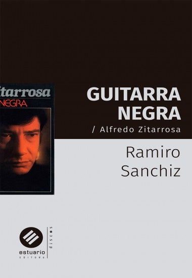 GUITARRA NEGRA. ALFREDO ZITARROSA.. | RAMIRO SANCHIZ