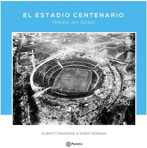 EL ESTADIO CENTENARIO*.. | ALBERTO  MAGNONE