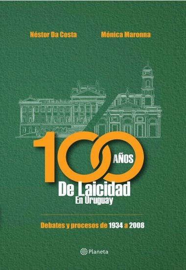 100 AÑOS DE LAICIDAD EN URUGUAY*.. | Néstor Da Costa