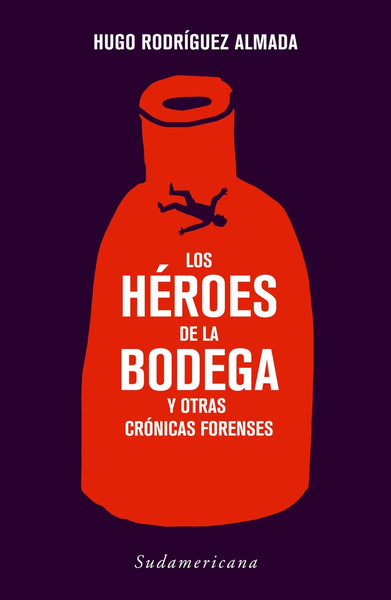 HEROES DE LA BODEGA*.. | HUGO  RODRIGUEZ ALMADA