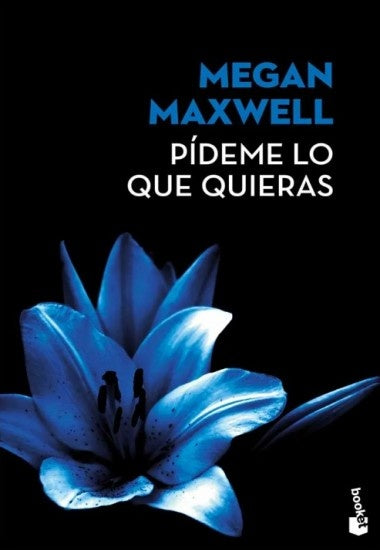 PÍDEME LO QUE QUIERAS*.. | Megan Maxwell