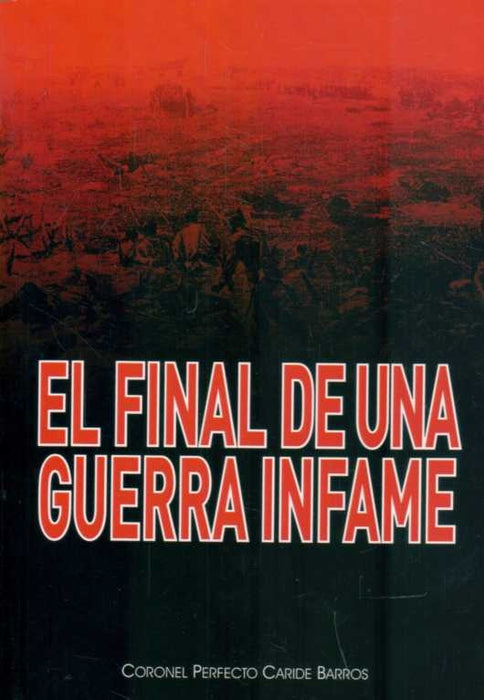 EL FINAL DE UNA GUERRA INFAME | Perfecto Caride Barros