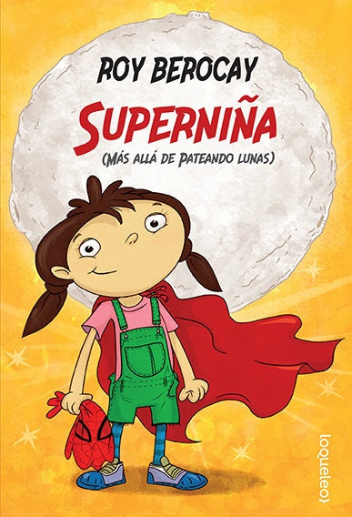 SUPERNIÑA (MAS ALLA DE PATEANDO LUNA).. | Roy Berocay