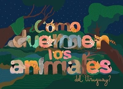 ¿CÓMO DUERMEN LOS ANIMALES DEL URGUAY?..