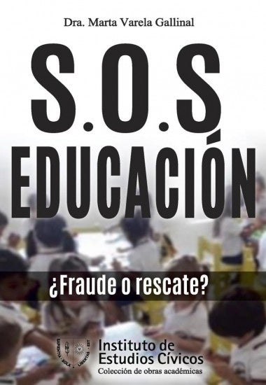 S.O.S EDUCACIÓN ¿FRAUDE O RESCATE?.. | Marta  Varela