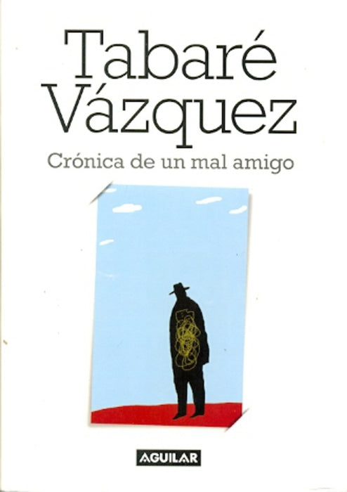 CRONICA DE UN MAL AMIGO | Tabaré Vázquez