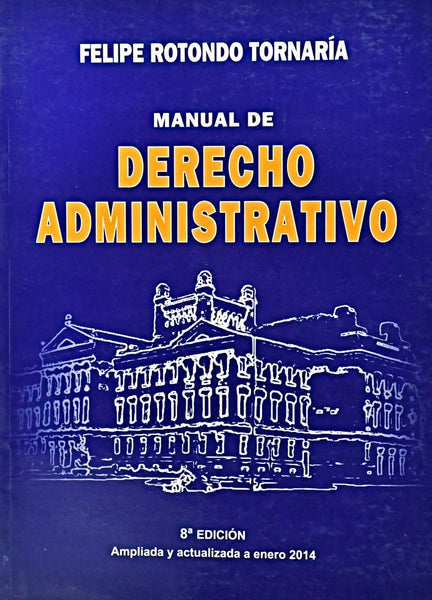 MANUAL DE DERECHO ADMINISTRATIVO.. | Felipe Rotondo Tornaria