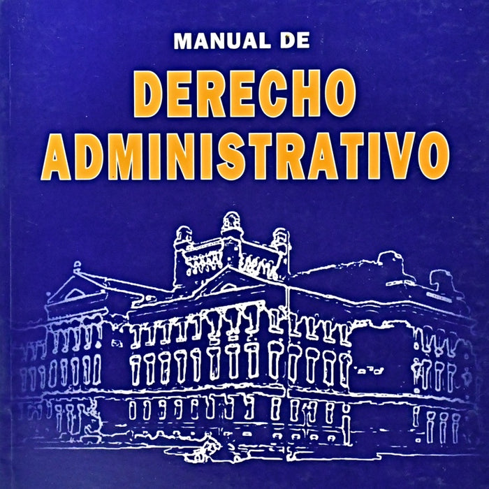 MANUAL DE DERECHO ADMINISTRATIVO.. | Felipe Rotondo Tornaria