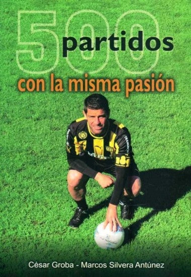 500 PARTIDOS CON LA MISMA PASION*.. | César  Groba