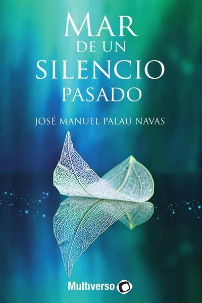 Mar de un Silencio Pasado | Jose Manuel  Palau Navas