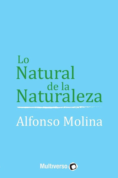 Lo natural de la naturaleza | Alfonso Molina