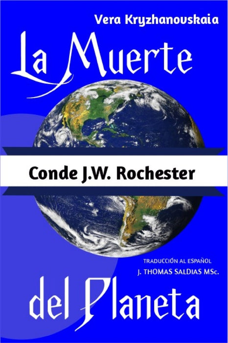 La Muerte del Planeta | Saldias MSc., JW Rochester y otros