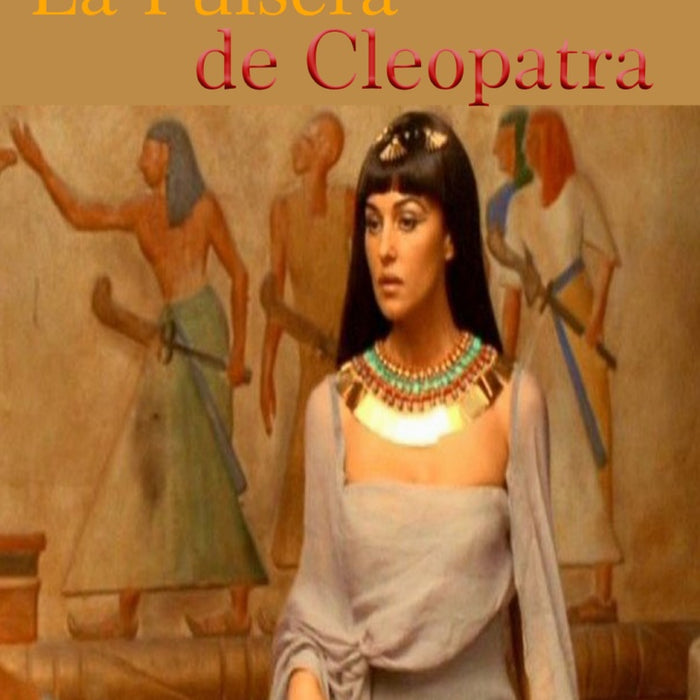 La Pulsera de Cleopatra | Saldias MSc., JW Rochester y otros