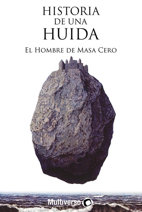 Historia de una huida  | El Hombre De Masa Cero