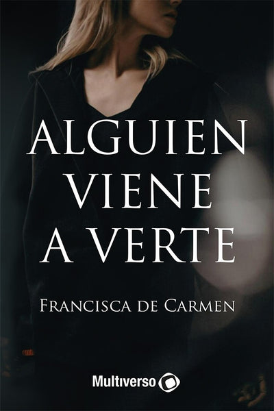 Alguien viene a verte | Francisca de Carmen