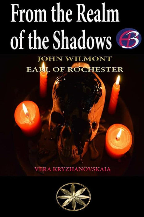 From the Realm  of the Shadows | Acuña Sandoval, John Wilmot, Earl of Rochester...