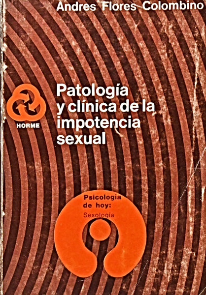 PATOLOGÍA Y CLÍNICA DE LA IMPOTENCIA SEXUAL.. | Andrés  Flores Colombino