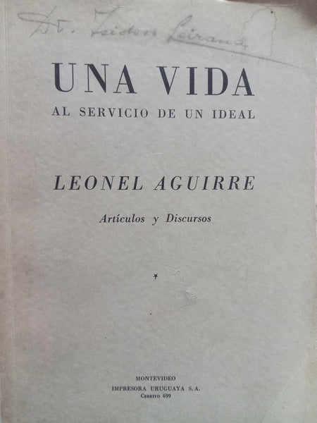 UNA VIDA AL SERVICIO DE UN IDEAL.. | LEONEL AGUIRRE