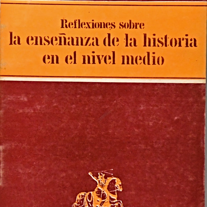 REFLEXIONES SOBRE LA ENSEÑANZA DE LA HISTORIA EN EL NIVEL MEDIO.. | ELIA  RODRIGUEZ