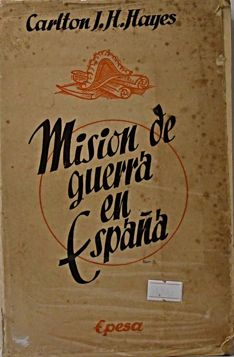 MISION DE GUERRA EN ESPAÑA.. | Carlton J.H.   Hayes