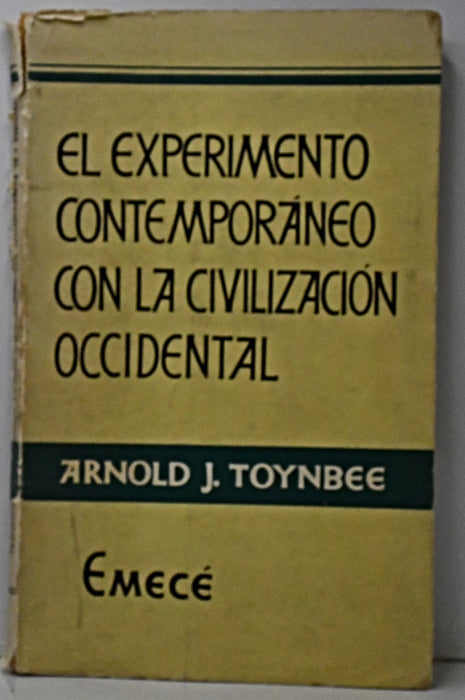 EL EXPERIMENTO CONTEMPORÁNEO CON LA CIVILIZACIÓN OCCIDENTAL.. | Arnold Joseph Toynbee