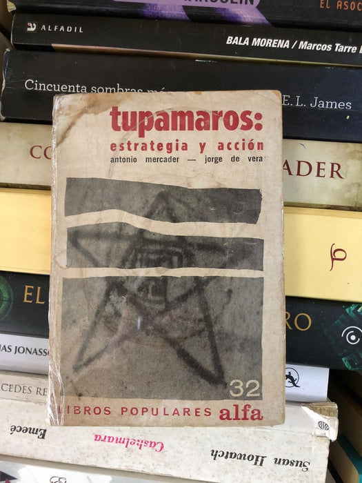 TUPAMAROS: ESTRATEGIA Y ACCIÓN.. | Antonio Mercader