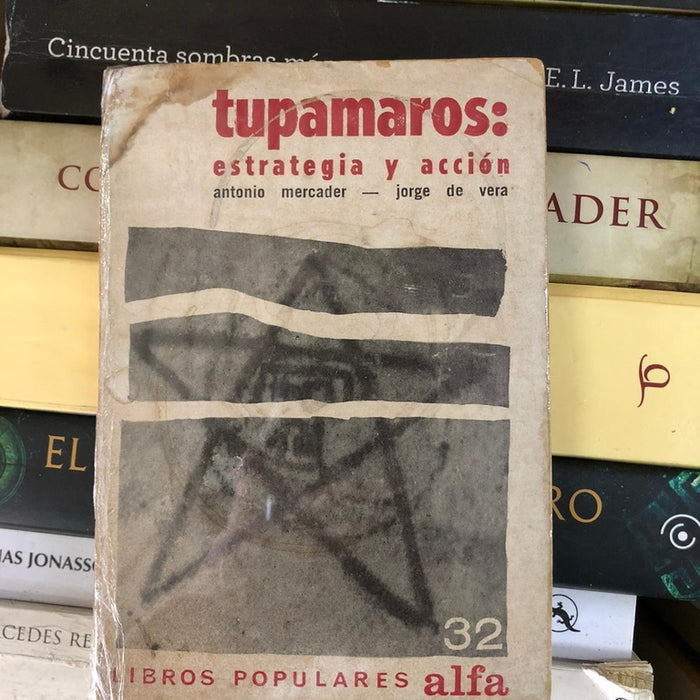 TUPAMAROS: ESTRATEGIA Y ACCIÓN.. | Antonio Mercader